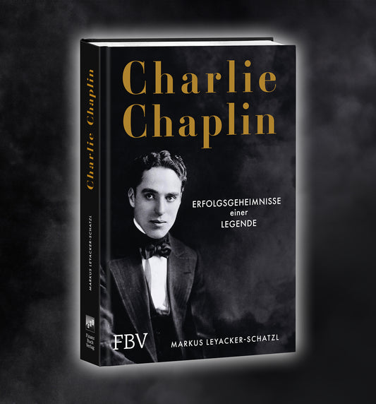 Charlie Chaplin - Erfolgsgeheimnisse einer Legende